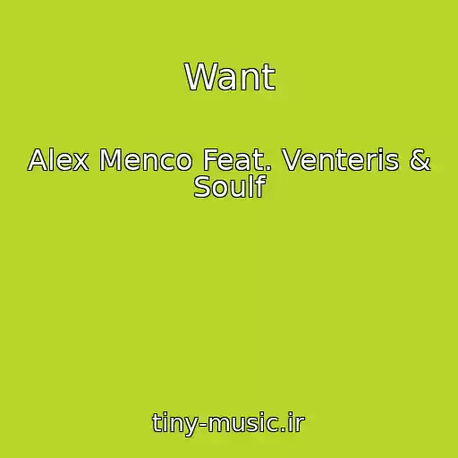 کاور آهنگ Want از Alex Menco Feat. Venteris & Soulf