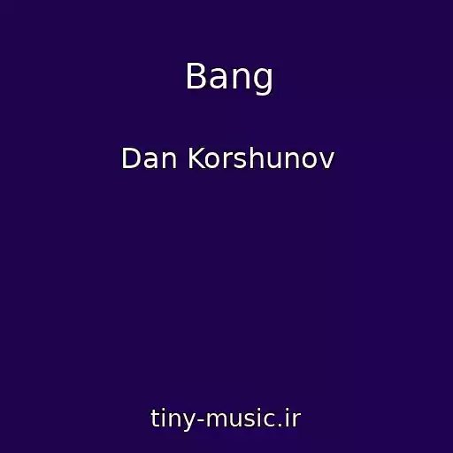 کاور آهنگ Bang از Dan Korshunov