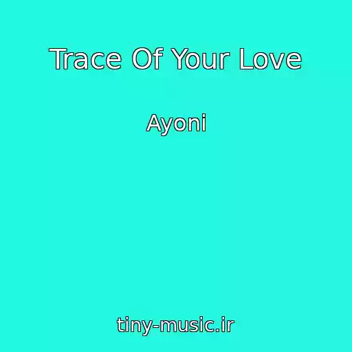 کاور آهنگ Trace Of Your Love از Ayoni