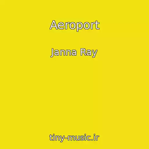 کاور آهنگ Aeroport از Janna Ray