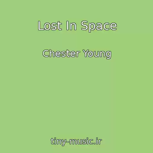 کاور آهنگ Lost In Space از Chester Young