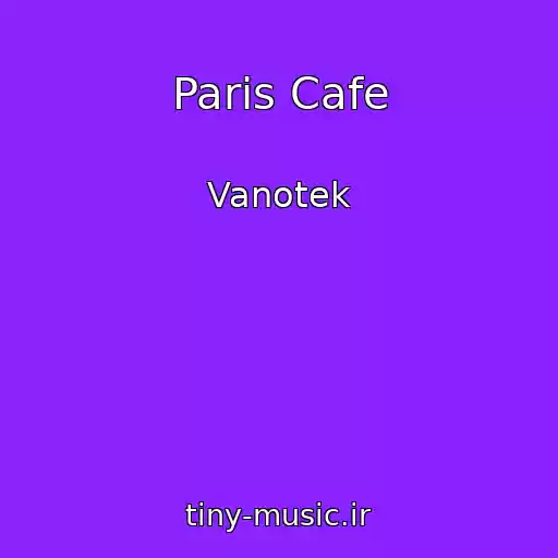 کاور آهنگ Paris Cafe از Vanotek