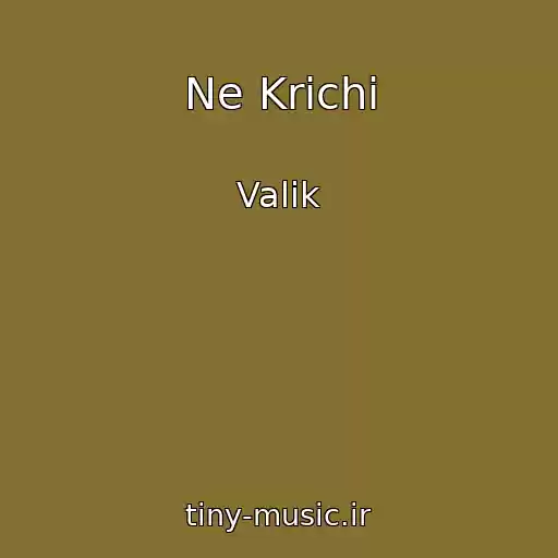 کاور آهنگ Ne Krichi از Valik