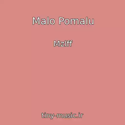 کاور آهنگ Malo Pomalu از Mzlff