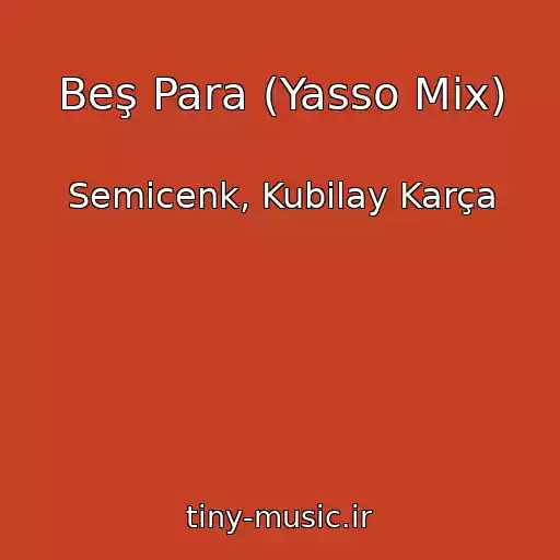 کاور آهنگ Beş Para (Yasso Mix) از Semicenk, Kubilay Karça