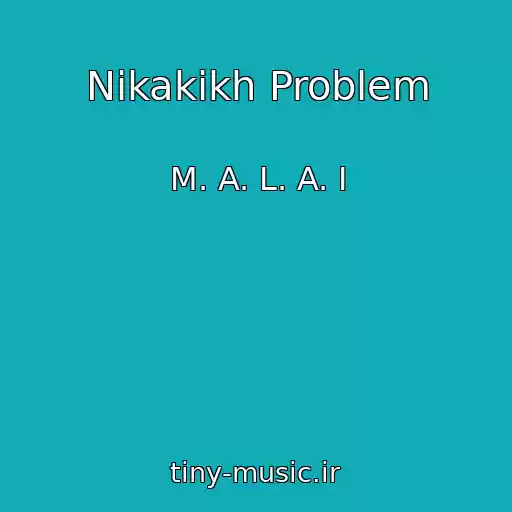 کاور آهنگ Nikakikh Problem از M. A. L. A. I
