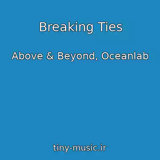 کاور آهنگ Breaking Ties از Above & Beyond, Oceanlab