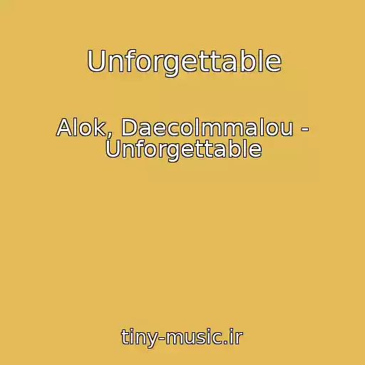 کاور آهنگ Unforgettable از Alok, Daecolmmalou - Unforgettable