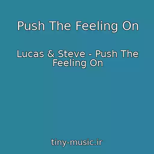 کاور آهنگ Push The Feeling On از Lucas & Steve - Push The Feeling On