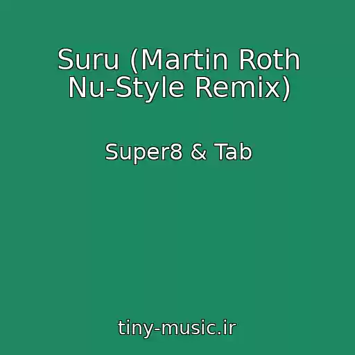 کاور آهنگ Suru (Martin Roth Nu-Style Remix) از Super8 & Tab