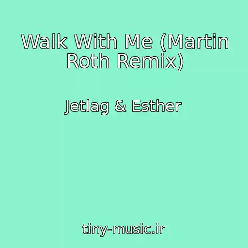 کاور آهنگ Walk With Me (Martin Roth Remix) از Jetlag & Esther