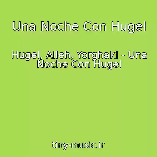 کاور آهنگ Una Noche Con Hugel از Hugel, Alleh, Yorghaki - Una Noche Con Hugel