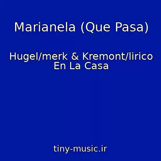 کاور آهنگ Marianela (Que Pasa) از Hugel/merk & Kremont/lirico En La Casa