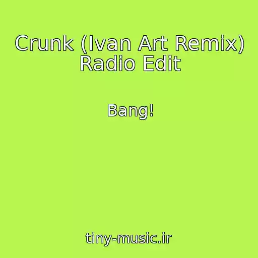 کاور آهنگ Crunk (Ivan Art Remix) Radio Edit از Bang!