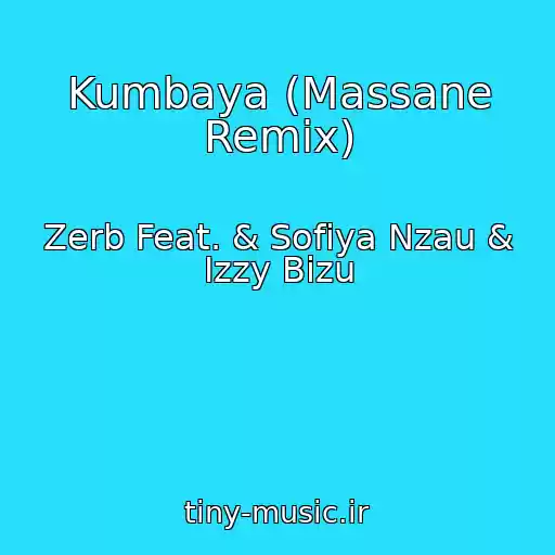 کاور آهنگ Kumbaya (Massane Remix) از Zerb Feat. & Sofiya Nzau & Izzy Bizu