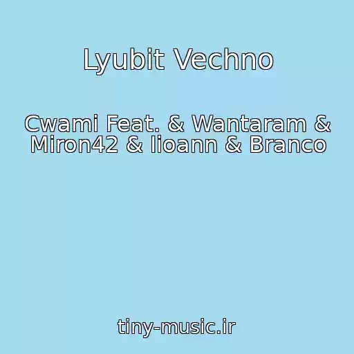 کاور آهنگ Lyubit Vechno از Cwami Feat. & Wantaram & Miron42 & Iioann & Branco