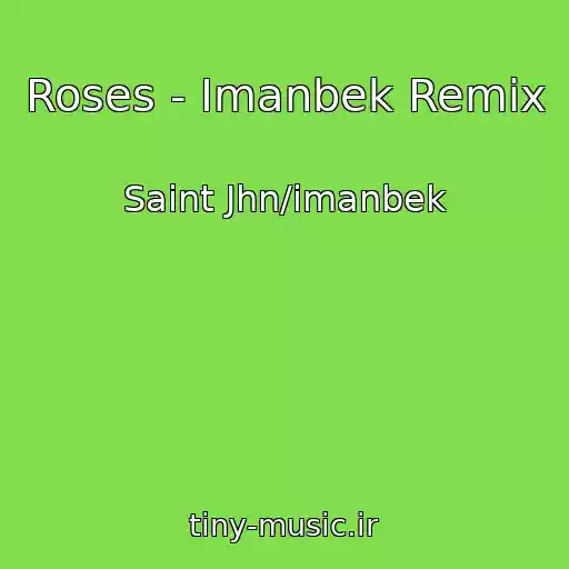 کاور آهنگ Roses - Imanbek Remix از Saint Jhn/imanbek