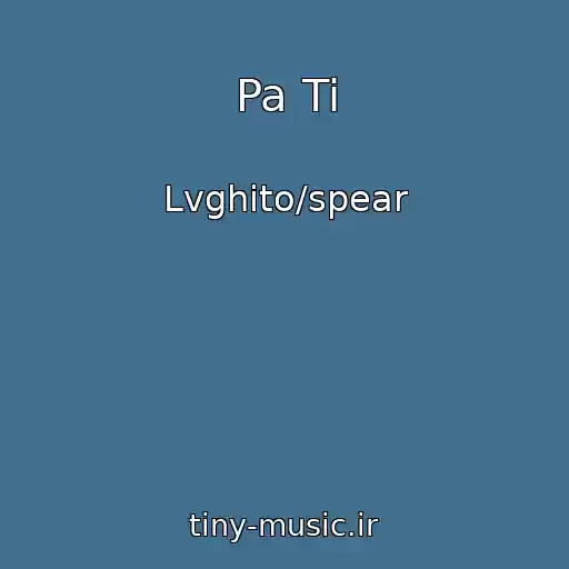 کاور آهنگ Pa Ti از Lvghito/spear