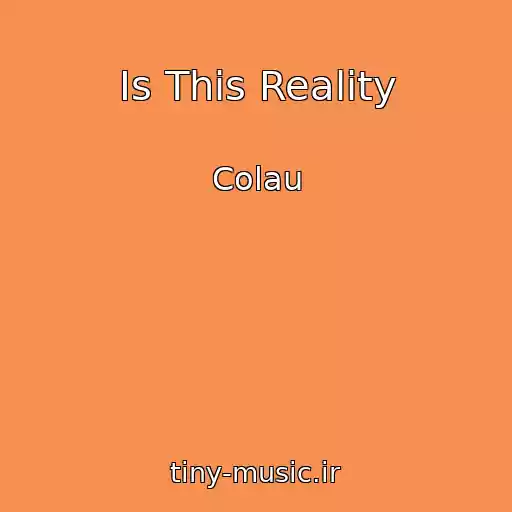 کاور آهنگ Is This Reality از Colau