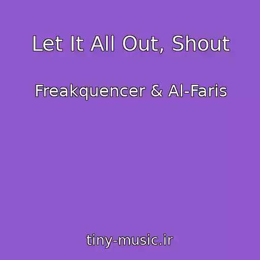 کاور آهنگ Let It All Out, Shout از Freakquencer & Al-Faris