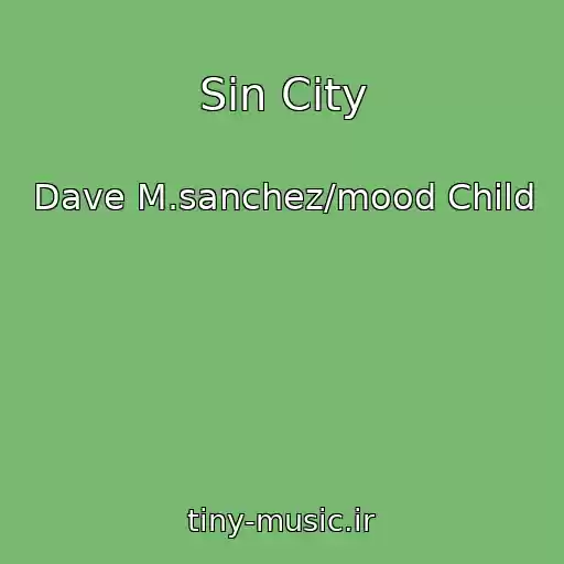 کاور آهنگ Sin City از Dave M.sanchez/mood Child