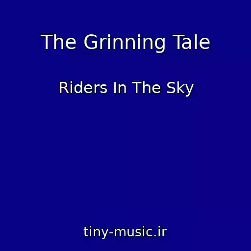 کاور آهنگ The Grinning Tale از Riders In The Sky