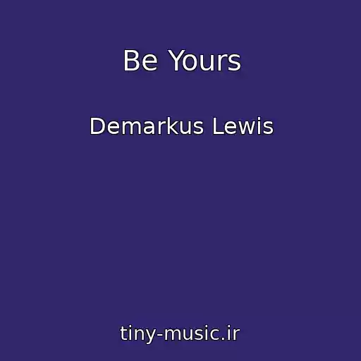کاور آهنگ Be Yours از Demarkus Lewis