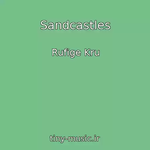 کاور آهنگ Sandcastles از Rufige Kru