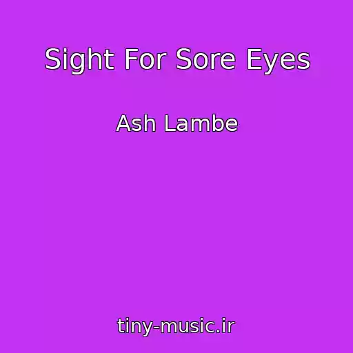 کاور آهنگ Sight For Sore Eyes از Ash Lambe