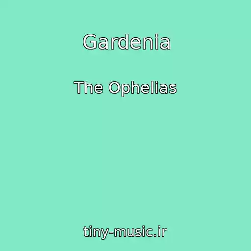 کاور آهنگ Gardenia از The Ophelias