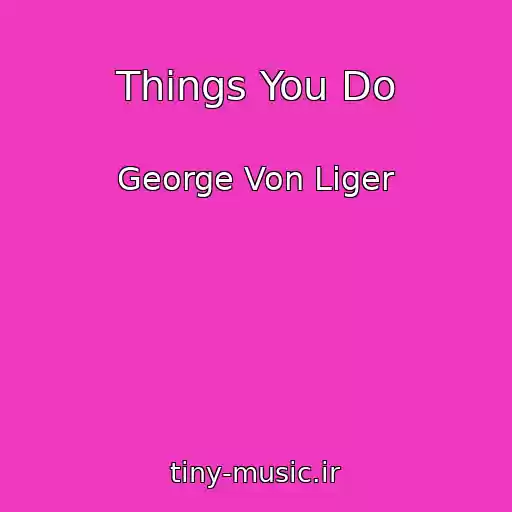 کاور آهنگ Things You Do از George Von Liger
