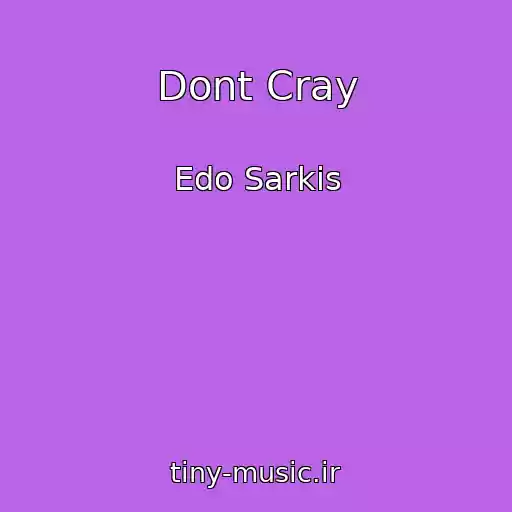 کاور آهنگ Dont Cray از Edo Sarkis