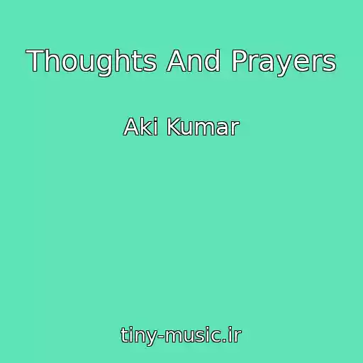 کاور آهنگ Thoughts And Prayers از Aki Kumar