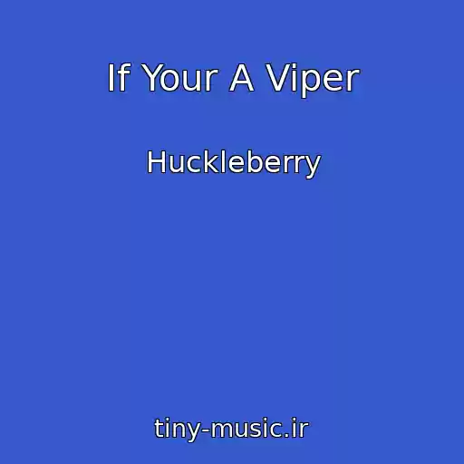 کاور آهنگ If Your A Viper از Huckleberry