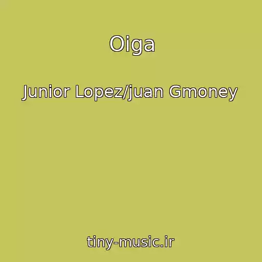 کاور آهنگ Oiga از Junior Lopez/juan Gmoney