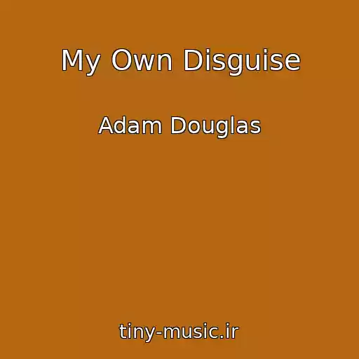 کاور آهنگ My Own Disguise از Adam Douglas
