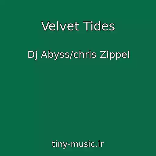 کاور آهنگ Velvet Tides از Dj Abyss/chris Zippel