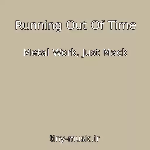 کاور آهنگ Running Out Of Time از Metal Work, Just Mack