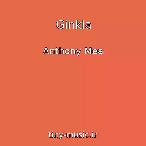 کاور آهنگ Ginkla از Anthony Mea