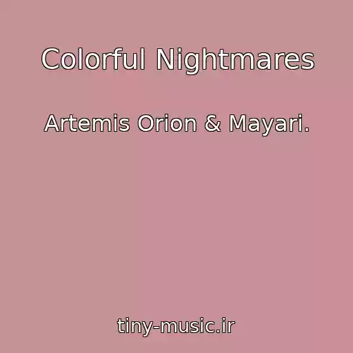 کاور آهنگ Colorful Nightmares از Artemis Orion & Mayari.