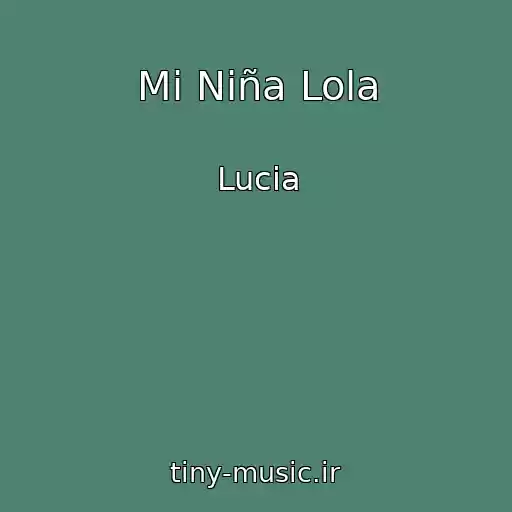 کاور آهنگ Mi Niña Lola از Lucia