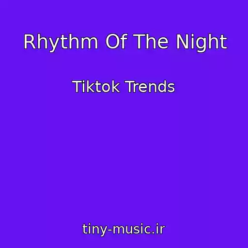 کاور آهنگ Rhythm Of The Night از Tiktok Trends