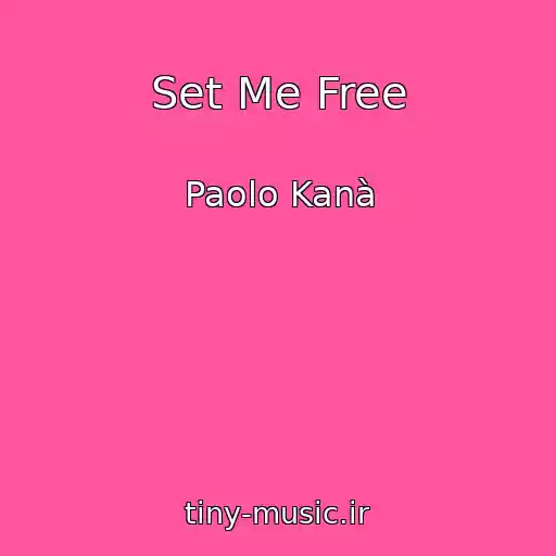 کاور آهنگ Set Me Free از Paolo Kanà