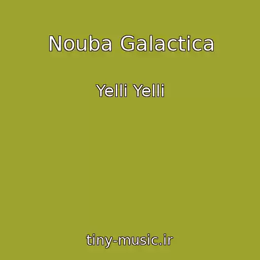 کاور آهنگ Nouba Galactica از Yelli Yelli