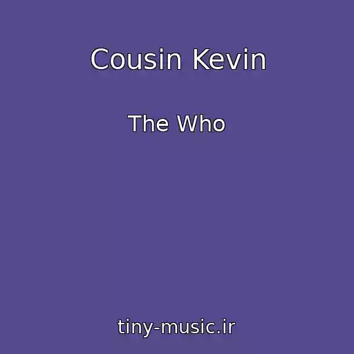 کاور آهنگ Cousin Kevin از The Who