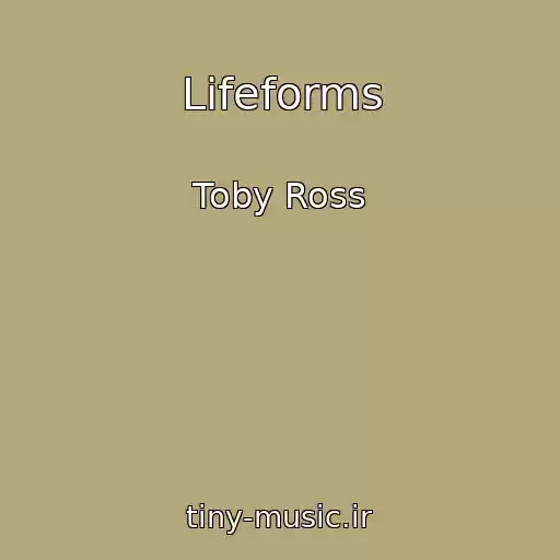 کاور آهنگ Lifeforms از Toby Ross