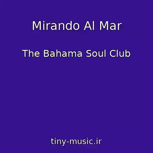 کاور آهنگ Mirando Al Mar از The Bahama Soul Club