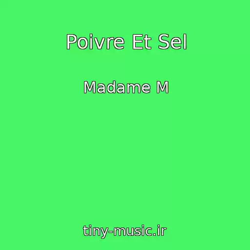 کاور آهنگ Poivre Et Sel از Madame M