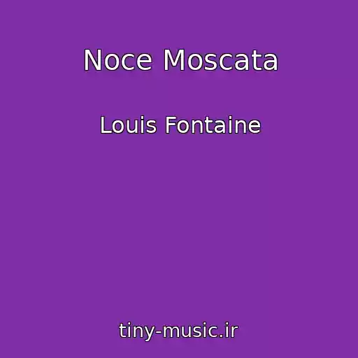 کاور آهنگ Noce Moscata از Louis Fontaine