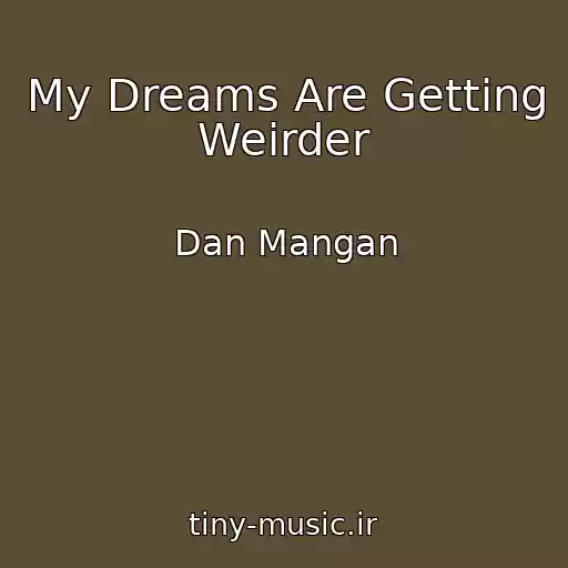 کاور آهنگ My Dreams Are Getting Weirder از Dan Mangan